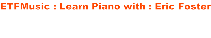 ETFMusic : Learn Piano with : Eric Foster